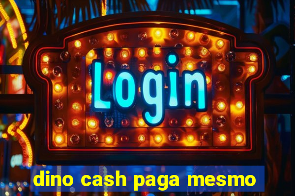 dino cash paga mesmo